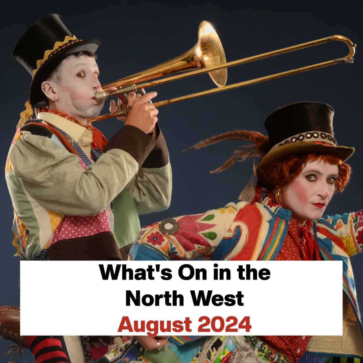 title page for what's on in the North West for August 2024 featuring a male and female clown - the male clown in blowing a trombone